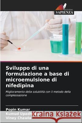 Sviluppo di una formulazione a base di microemulsione di nifedipina Popin Kumar Kumud Upadhyaya Viney Chawla 9786205971178