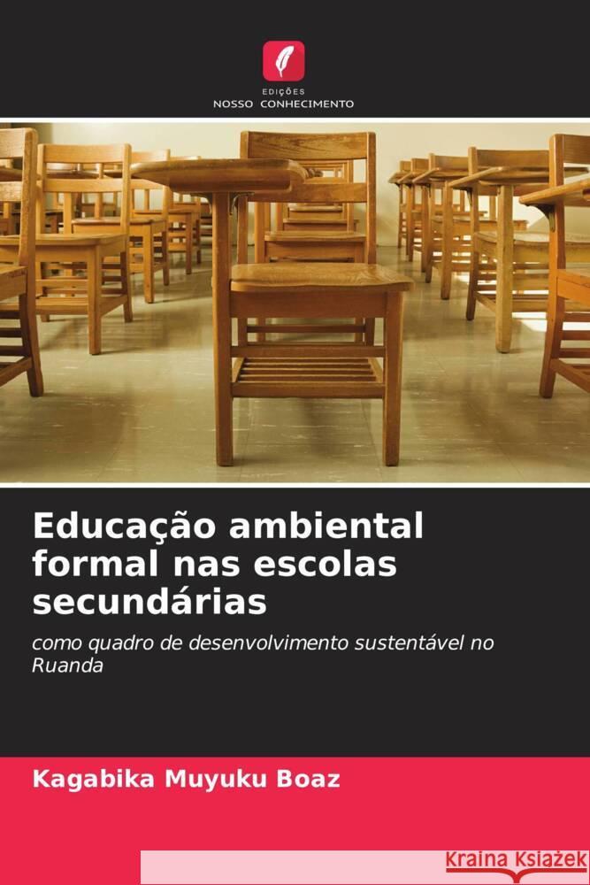 Educacao ambiental formal nas escolas secundarias Kagabika Muyuku Boaz   9786205971581