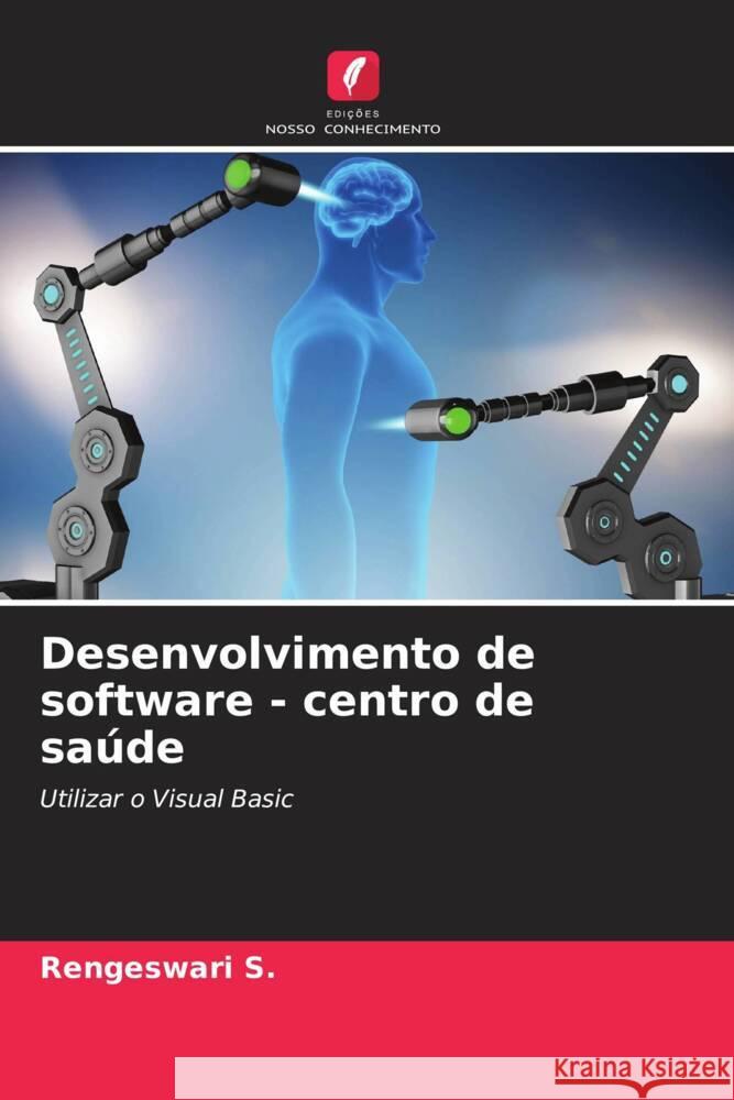 Desenvolvimento de software - centro de saúde S., Rengeswari 9786205971659 Edições Nosso Conhecimento