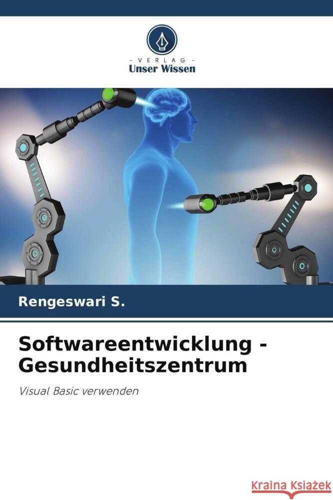 Softwareentwicklung - Gesundheitszentrum S., Rengeswari 9786205971703 Verlag Unser Wissen