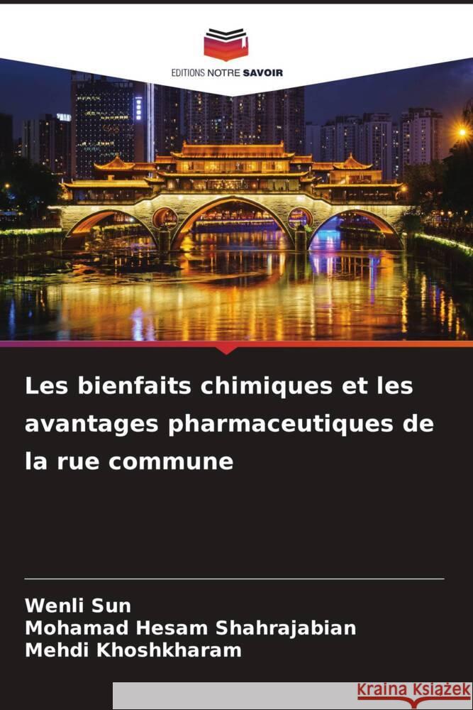Les bienfaits chimiques et les avantages pharmaceutiques de la rue commune Wenli Sun Mohamad Hesam Shahrajabian Mehdi Khoshkharam 9786205971796 Editions Notre Savoir