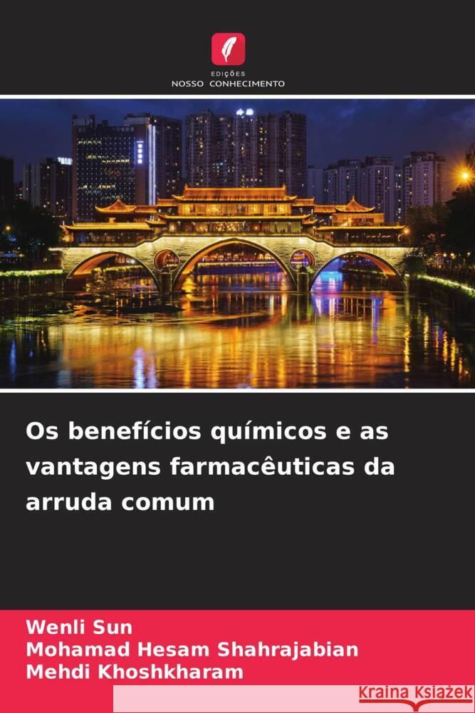 Os beneficios quimicos e as vantagens farmaceuticas da arruda comum Wenli Sun Mohamad Hesam Shahrajabian Mehdi Khoshkharam 9786205971819 Edicoes Nosso Conhecimento
