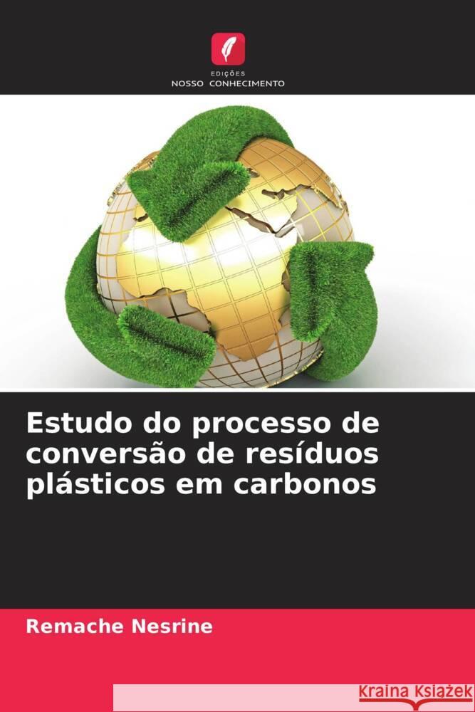 Estudo do processo de conversao de residuos plasticos em carbonos Remache Nesrine   9786205971895 Edicoes Nosso Conhecimento