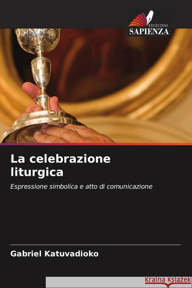 La celebrazione liturgica Gabriel Katuvadioko   9786205972366 Edizioni Sapienza