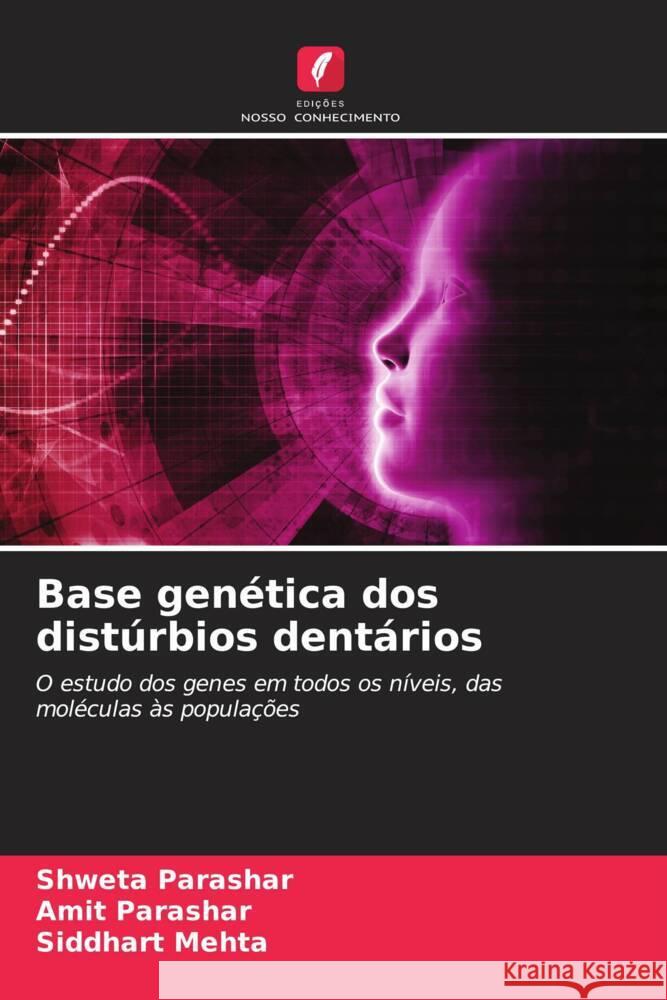 Base genetica dos disturbios dentarios Shweta Parashar Amit Parashar Siddhart Mehta 9786205972427