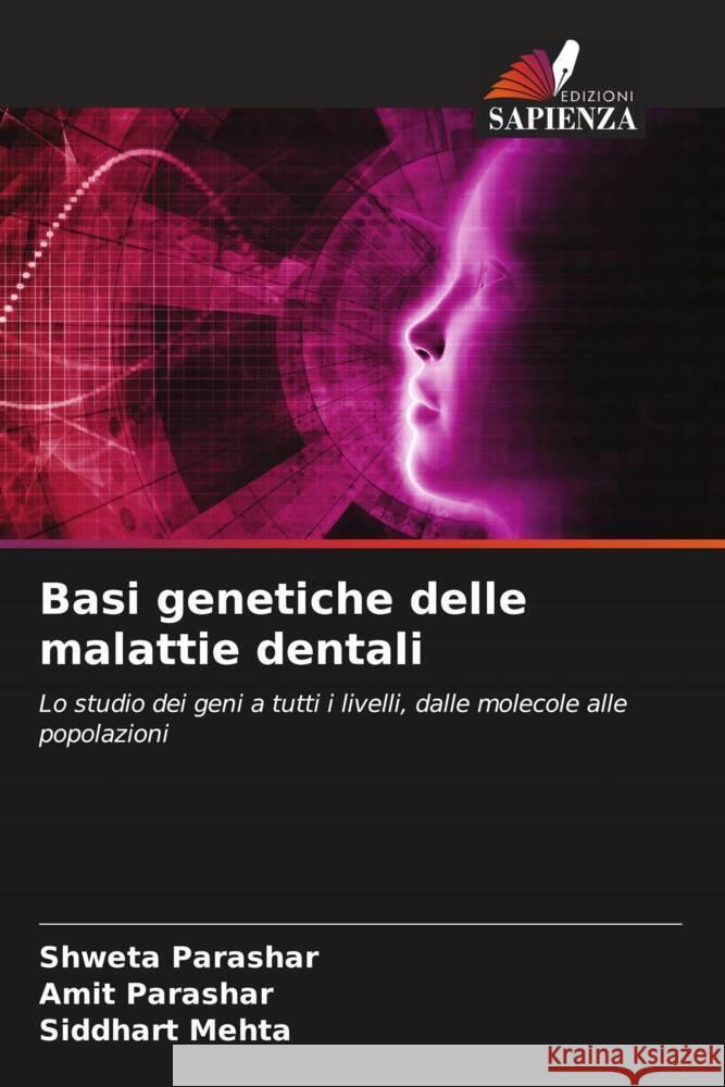 Basi genetiche delle malattie dentali Shweta Parashar Amit Parashar Siddhart Mehta 9786205972472