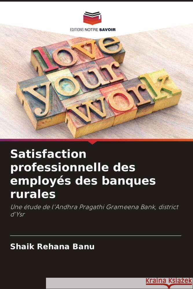 Satisfaction professionnelle des employes des banques rurales Shaik Rehana Banu   9786205972632