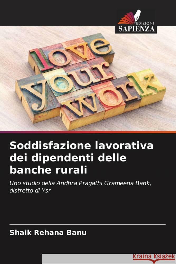 Soddisfazione lavorativa dei dipendenti delle banche rurali Shaik Rehana Banu   9786205972649