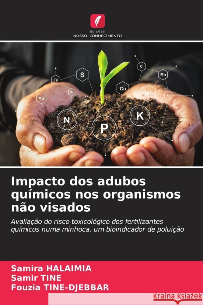 Impacto dos adubos quimicos nos organismos nao visados Samira Halaimia Samir Tine Fouzia Tine-Djebbar 9786205972717 Edicoes Nosso Conhecimento