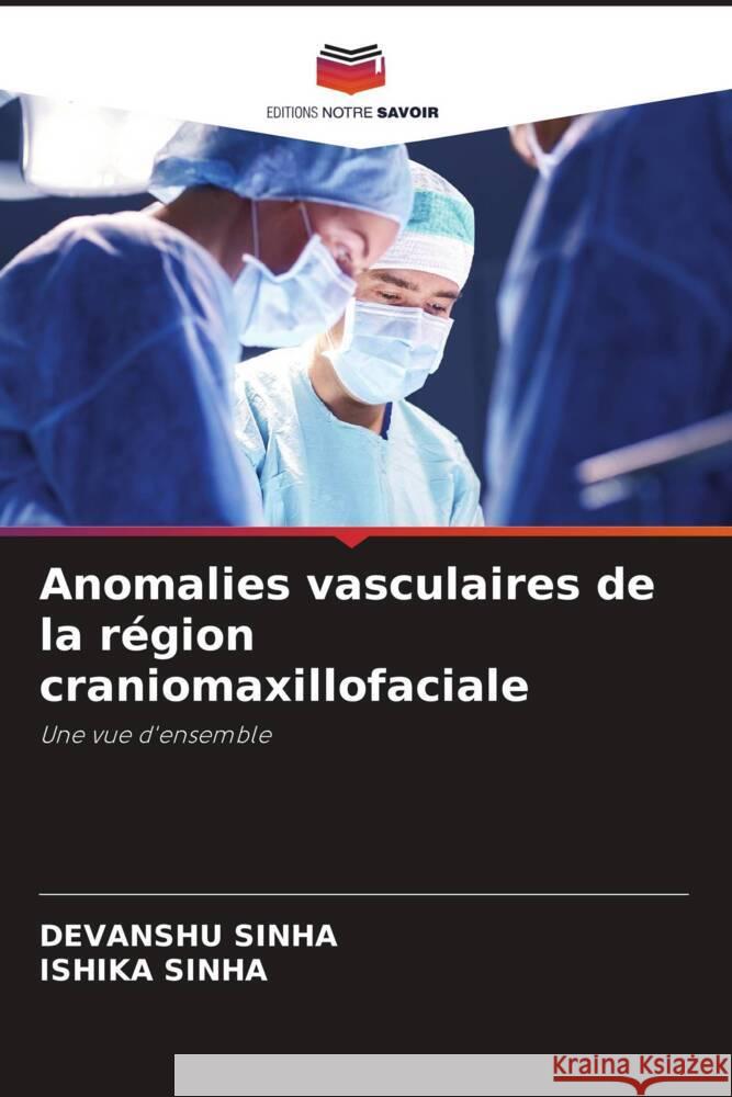 Anomalies vasculaires de la region craniomaxillofaciale Devanshu Sinha Ishika Sinha  9786205973165