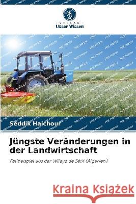 Jungste Veranderungen in der Landwirtschaft Seddik Haichour   9786205973455