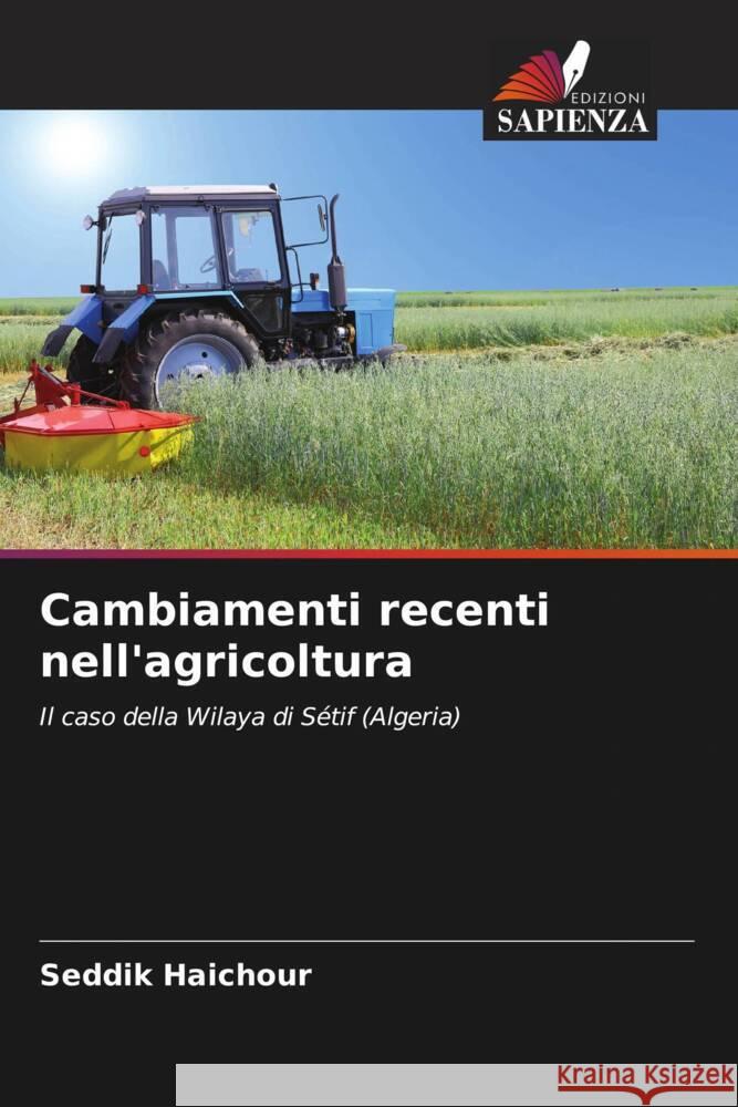 Cambiamenti recenti nell'agricoltura Seddik Haichour   9786205973486