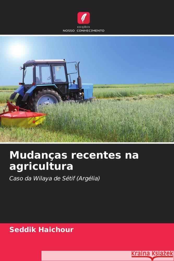 Mudancas recentes na agricultura Seddik Haichour   9786205973509