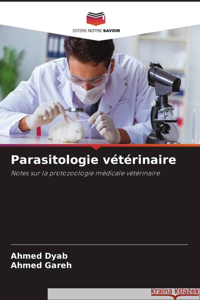 Parasitologie veterinaire Ahmed Dyab Ahmed Gareh  9786205973912 Editions Notre Savoir