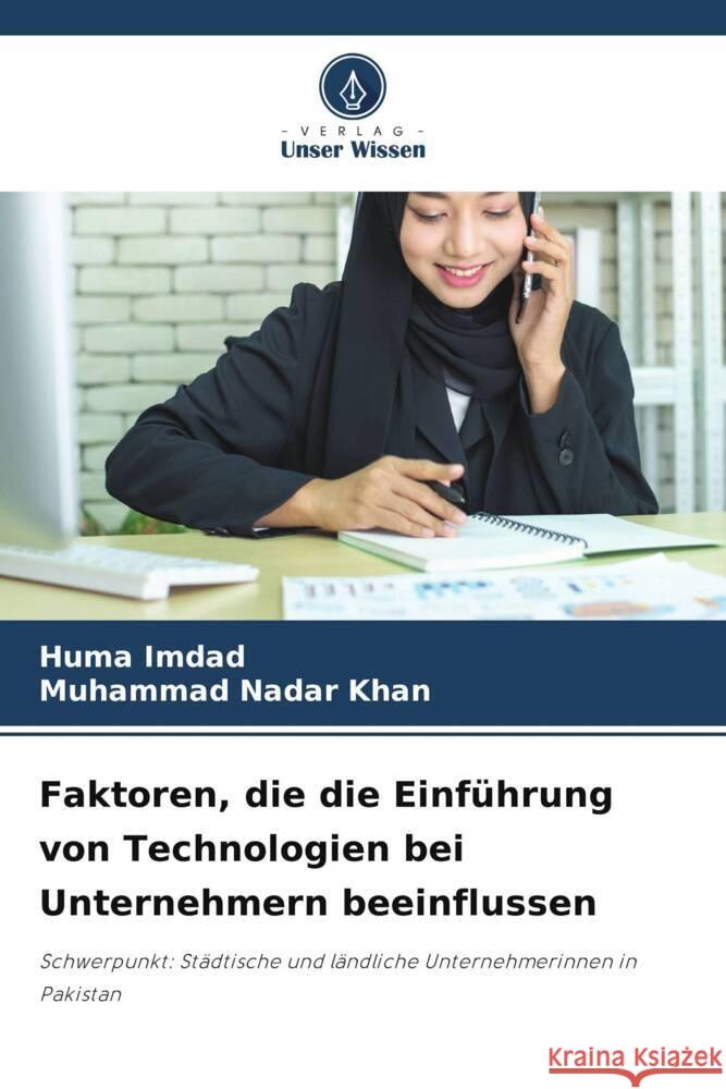 Faktoren, die die Einfuhrung von Technologien bei Unternehmern beeinflussen Huma Imdad Muhammad Nadar Khan  9786205974773