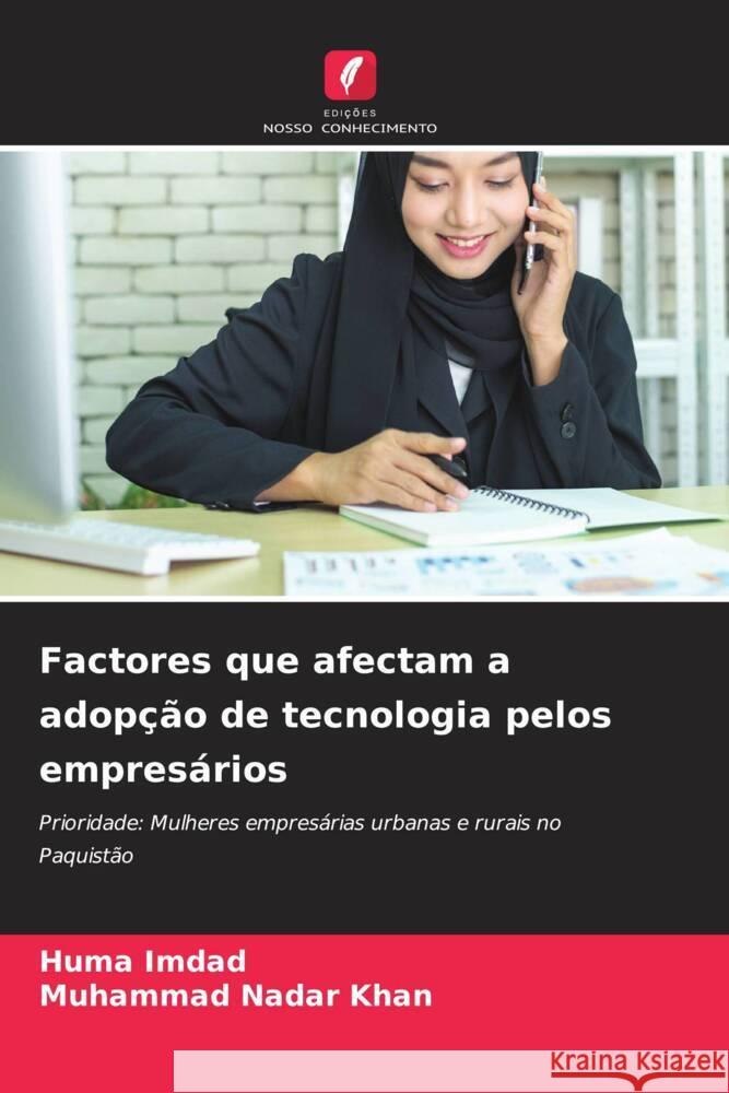 Factores que afectam a adopcao de tecnologia pelos empresarios Huma Imdad Muhammad Nadar Khan  9786205974872