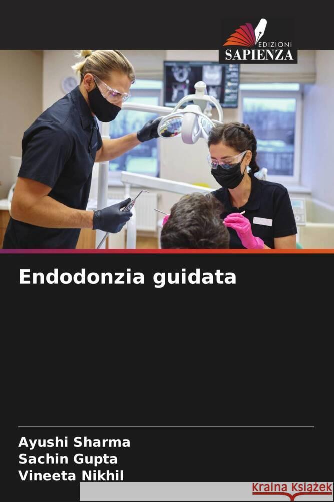 Endodonzia guidata Ayushi Sharma Sachin Gupta Vineeta Nikhil 9786205975152