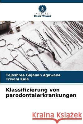 Klassifizierung von parodontalerkrankungen Tejashree Gajanan Agawane Triveni Kale  9786205975732