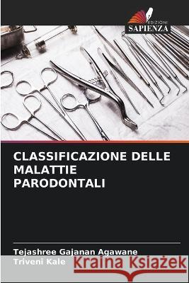 Classificazione Delle Malattie Parodontali Tejashree Gajanan Agawane Triveni Kale  9786205975787 Edizioni Sapienza
