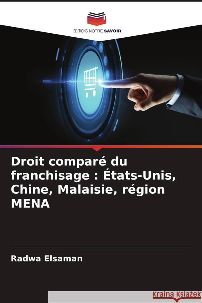 Droit compar? du franchisage: ?tats-Unis, Chine, Malaisie, r?gion MENA Radwa Elsaman 9786205977019