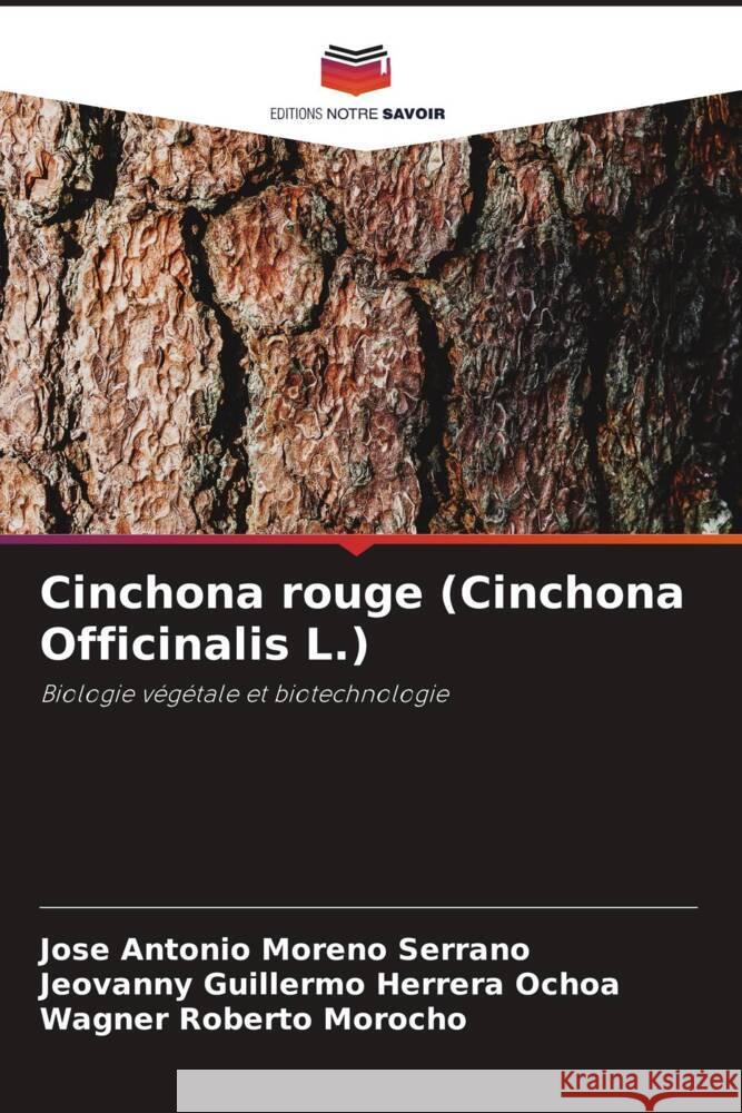 Cinchona rouge (Cinchona Officinalis L.) Jose Antonio Moreno Serrano Jeovanny Guillermo Herrera Ochoa Wagner Roberto Morocho 9786205978078