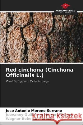 Red cinchona (Cinchona Officinalis L.) Jose Antonio Moreno Serrano Jeovanny Guillermo Herrera Ochoa Wagner Roberto Morocho 9786205978092