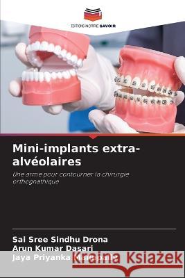 Mini-implants extra-alveolaires Sai Sree Sindhu Drona Arun Kumar Dasari Jaya Priyanka Mallepally 9786205978214