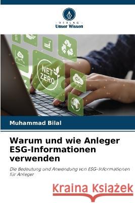 Warum und wie Anleger ESG-Informationen verwenden Muhammad Bilal   9786205978610 Verlag Unser Wissen