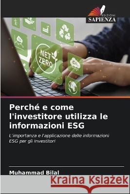 Perche e come l'investitore utilizza le informazioni ESG Muhammad Bilal   9786205978641 Edizioni Sapienza