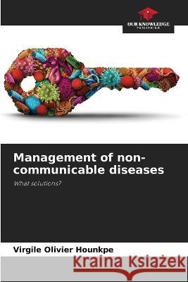 Management of non-communicable diseases Virgile Olivier Hounkpe   9786205978856