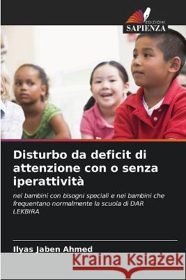 Disturbo da deficit di attenzione con o senza iperattivita Ilyas Jaben Ahmed   9786205978931