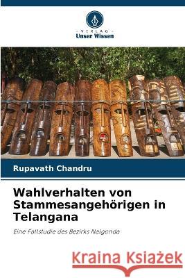 Wahlverhalten von Stammesangehoerigen in Telangana Rupavath Chandru   9786205979082 Verlag Unser Wissen