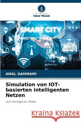 Simulation von IOT-basierten intelligenten Netzen Amal Hammami   9786205979181