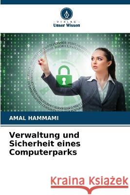 Verwaltung und Sicherheit eines Computerparks Amal Hammami   9786205979266