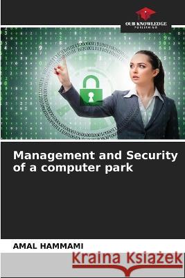 Management and Security of a computer park Amal Hammami   9786205979303