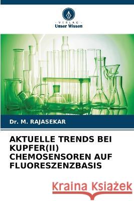 Aktuelle Trends Bei Kupfer(ii) Chemosensoren Auf Fluoreszenzbasis Dr M Rajasekar   9786205981306 Verlag Unser Wissen