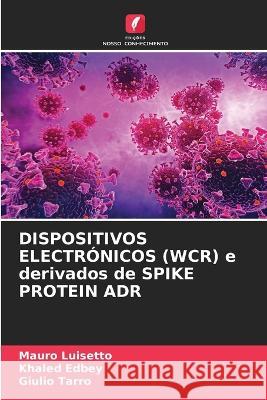 DISPOSITIVOS ELECTRONICOS (WCR) e derivados de SPIKE PROTEIN ADR Mauro Luisetto Khaled Edbey Giulio Tarro 9786205982532 Edicoes Nosso Conhecimento