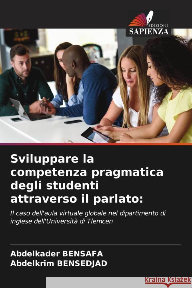 Sviluppare la competenza pragmatica degli studenti attraverso il parlato Abdelkader Bensafa Abdelkrim Bensedjad  9786205982747 Edizioni Sapienza