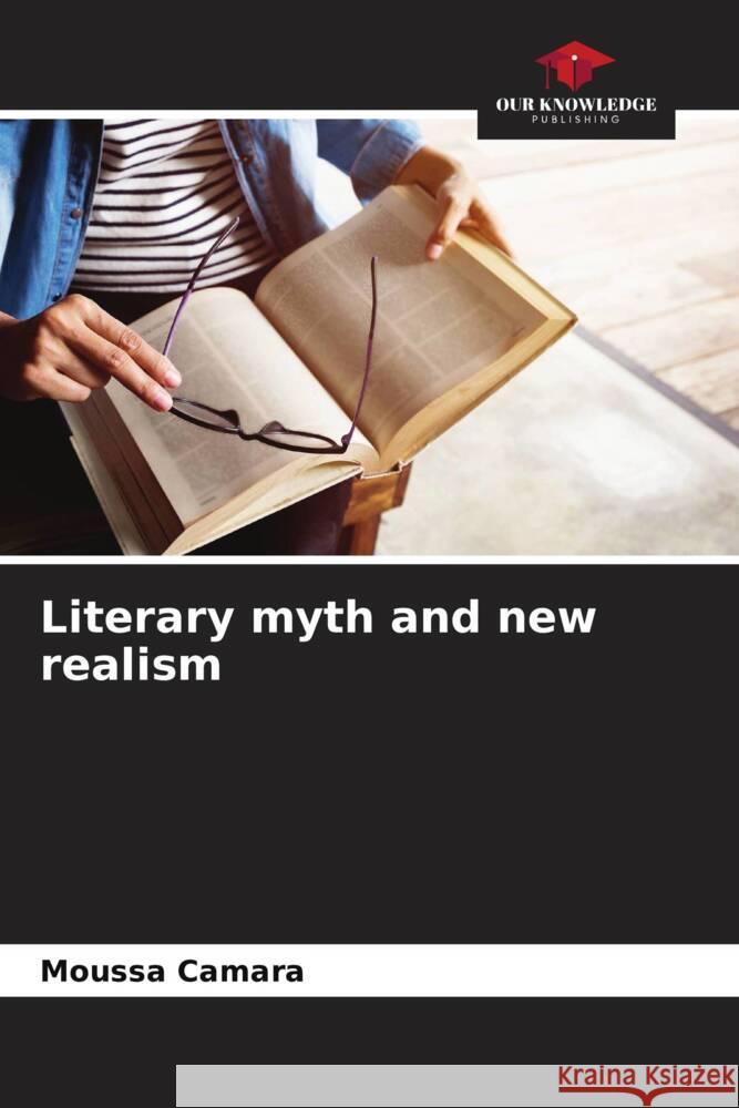 Literary myth and new realism Moussa Camara   9786205983119
