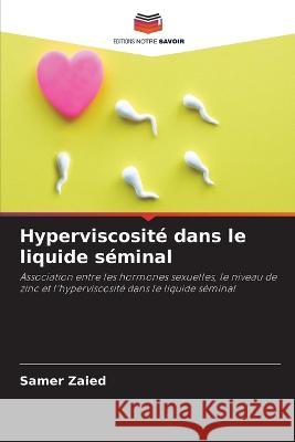 Hyperviscosite dans le liquide seminal Samer Zaied   9786205983171 Editions Notre Savoir