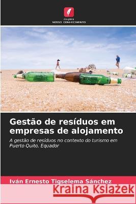 Gestao de residuos em empresas de alojamento Ivan Ernesto Tigselema Sanchez   9786205983867 Edicoes Nosso Conhecimento