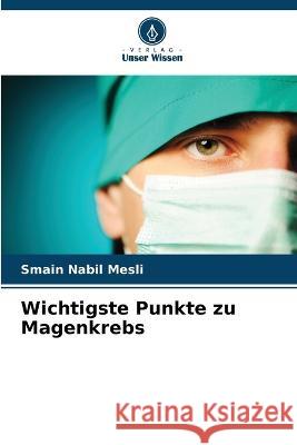 Wichtigste Punkte zu Magenkrebs Smain Nabil Mesli   9786205985151