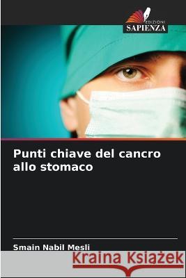 Punti chiave del cancro allo stomaco Smain Nabil Mesli   9786205985182