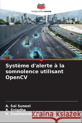 Systeme d'alerte a la somnolence utilisant OpenCV A Sai Suneel R Snigdha R Swethakshaya 9786205985229 Editions Notre Savoir
