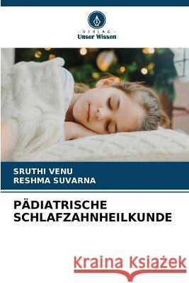 Padiatrische Schlafzahnheilkunde Sruthi Venu Reshma Suvarna  9786205985564 Verlag Unser Wissen
