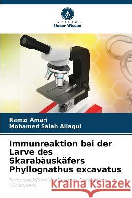 Immunreaktion bei der Larve des Skarabauskafers Phyllognathus excavatus Ramzi Amari Mohamed Salah Allagui  9786205985939