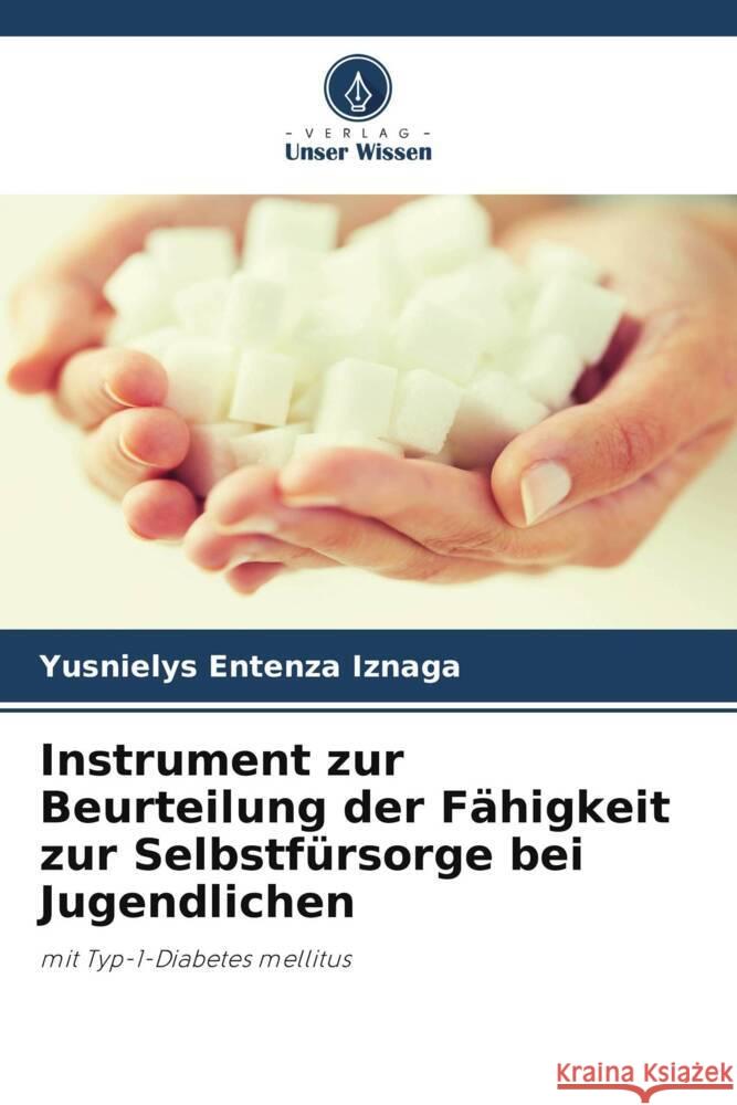 Instrument zur Beurteilung der Fahigkeit zur Selbstfursorge bei Jugendlichen Yusnielys Entenza Iznaga   9786205986103 Verlag Unser Wissen