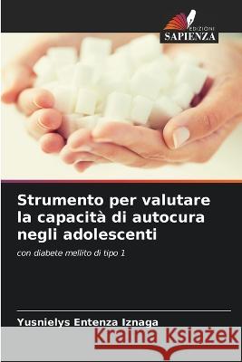 Strumento per valutare la capacita di autocura negli adolescenti Yusnielys Entenza Iznaga   9786205986158 Edizioni Sapienza