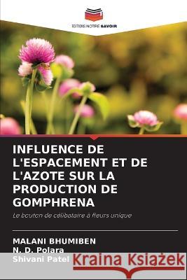 Influence de l'Espacement Et de l'Azote Sur La Production de Gomphrena Malani Bhumiben N D Polara Shivani Patel 9786205986424 Editions Notre Savoir