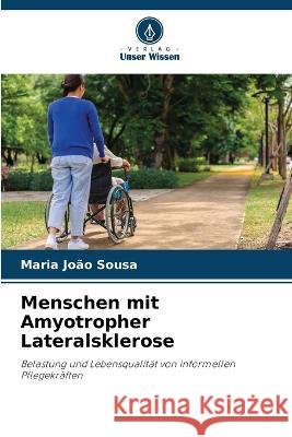 Menschen mit Amyotropher Lateralsklerose Maria Joao Sousa   9786205986646 Verlag Unser Wissen